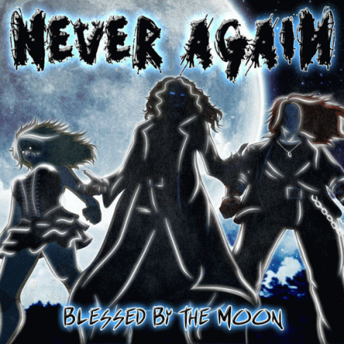 Never Again : Blessed by the Moon